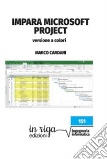 Impara Microsoft Project. Versione a colori libro di Cardani Marco