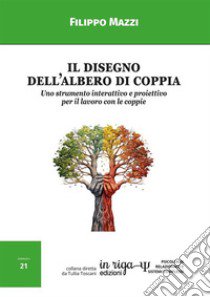 Il disegno dell'albero di coppia. Uno strumento interattivo e proiettivo per il lavoro con le coppie libro di Mazzi Filippo