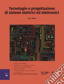 Tecnologie e progettazione di sistemi elettrici ed elettronici. Vol. 10 libro di Miari Luca