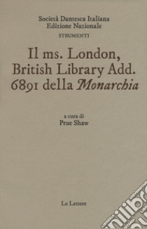 Il ms. London British Library Add. 6891 della «Monarchia» libro di Shaw P. (cur.)