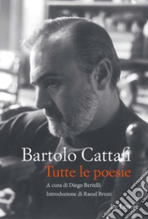 Tutte le poesie libro di Cattafi Bartolo; Bertelli D. (cur.)