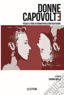 Donne capovolte. Piccole storie di grandi rivoluzioni quotidiane libro di Brilli C. (cur.)