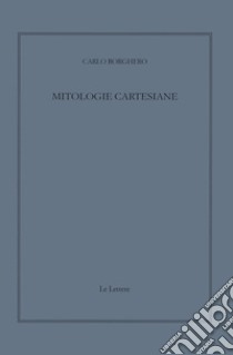 Mitologie cartesiane libro di Borghero Carlo