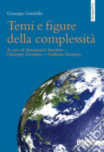 Temi e figure della complessità libro di Gembillo Giuseppe; Anselmo A. (cur.); Giordano G. (cur.); Gregorio G. (cur.)