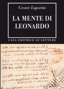 La mente di Leonardo libro di Luporini Cesare