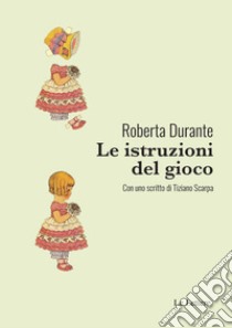 Le istruzioni del gioco libro di Durante Roberta