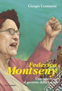 Federica Montseny. Una anarchica al governo della Salute libro di Cosmacini Giorgio