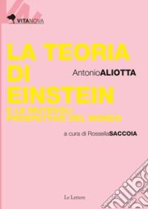 La teoria di Einstein e le mutevoli prospettive del mondo libro di Aliotta Antonio; Saccoia R. (cur.)