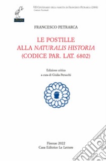 Le postille alla «Naturalis Historia» (codice par. lat. 6802). Ediz. critica libro di Petrarca Francesco; Perucchi G. (cur.)