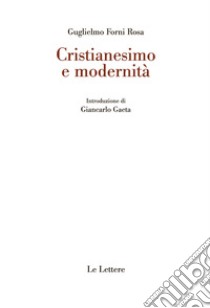 Cristianesimo e modernita libro di Forni Rosa Guglielmo