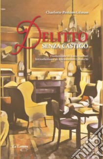 Delitto senza castigo libro di Perkins Gilman Charlotte; Calanchi A. (cur.)