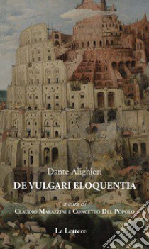 De vulgari eloquentia libro di Alighieri Dante; Marazzini C. (cur.); Del Popolo C. (cur.)