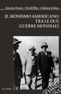 Il sionismo americano tra le due guerre mondiali libro di Donno Antonio; Iurlano Giuliana; Elber David