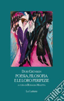 Poesia, filosofia e le loro peripezie. Testo tedesco a fronte libro di Grunbein Durs; Maletta R. (cur.)