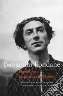 Baudelaire e l'esperienza dell'abisso. Nuova ediz. libro di Fondane Benjamin