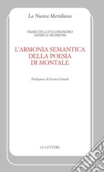 L'armonia semantica della poesia di Montale libro di D'Alessandro Francesca; Mozzoni Daniele