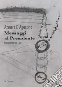 Messaggi al presidente libro di D'Agostino Azzurra