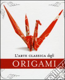 L'arte classica degli origami. Con gadget libro di Morin John