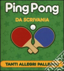 Ping pong da scrivania. Con gadget libro di Stone Chris