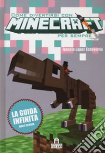 Come divertirsi con Minecraft per sempre libro di López Echeverría Ignacio