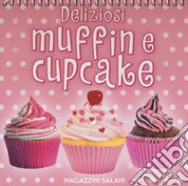 Deliziosi muffin e cupcake. Ediz. a colori. Ediz. a spirale libro