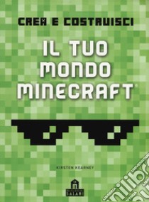 Crea e costruisci il tuo mondo. Minecraft. Ediz. a colori libro