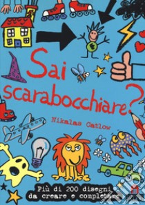 Sai scarabocchiare? Nuova ediz. libro di Catlow Nikalas