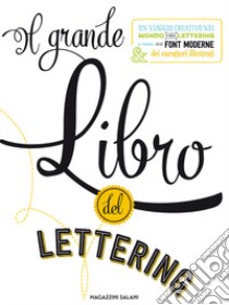 Il grande libro del lettering. Un viaggio creativo nel mondo del lettering a mano, delle font moderne & dei caratteri illustrati libro di Kirkendall Gabri Joy; Escalera Jaclyn