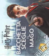 La bacchetta sceglie il mago. Harry Potter. Con gadget libro di Rowling J. K.; Pulles Christina