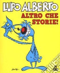 Lupo Alberto. Altro che storie! libro di Silver