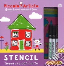 Stencil. Imparare con l'arte. Piccolo artista. Ediz. a colori. Ediz. a spirale. Con gadget libro di Stanley Mandy