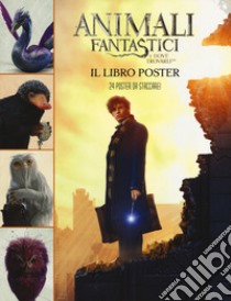 Animali fantastici e dove trovarli. Il libro poster. Ediz. a colori libro