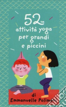 52 attività yoga per grandi e piccini. Carte libro di Poliméni Emmanuelle