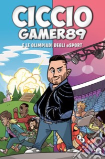 CiccioGamer89 e le olimpiadi degli eSport libro di CiccioGamer89