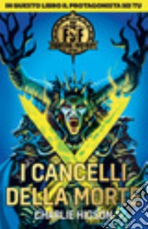 I cancelli della morte. Fighting fantasy libro di Higson Charlie