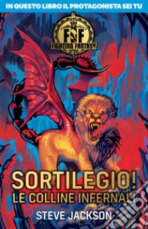 Sortilegio! Le colline infernali. Fighting fantasy libro di Jackson Steve