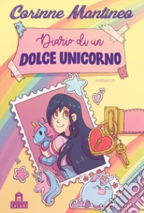 Diario di un dolce unicorno libro di Mantineo Corinne