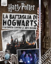 La battaglia di Hogwarts. Harry Potter. Con gadget libro di Rowling J. K.