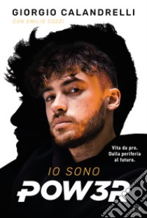 Io sono Pow3r libro di Calandrelli Giorgio; Cozzi Emilio