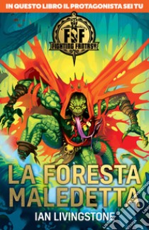 La foresta maledetta. Fighting fantasy libro di Livingstone Ian