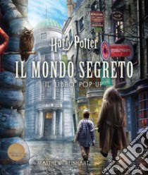 Harry potter. Il mondo segreto. Il libro pop-up libro di Rowling J. K.