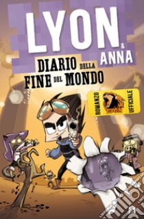 Diario della fine del mondo. Lyon & Anna libro di Lyon