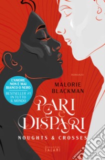 Pari e dispari. Noughts & Crosses libro di Blackman Malorie