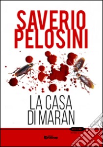 La casa di Maran libro di Pelosini Saverio