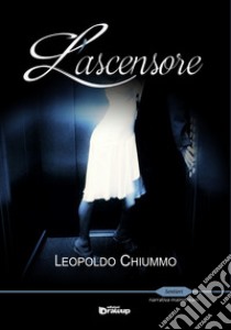 L'ascensore libro di Chiummo Leopoldo