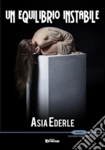 Un equilibrio instabile libro di Ederle Asia