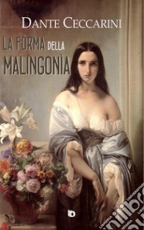 La fórma della malingonìa libro di Ceccarini Dante