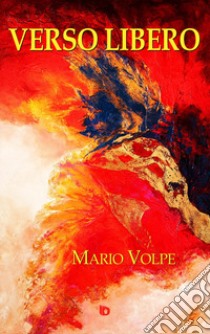 Verso libero. Nuova ediz. libro di Volpe Mario