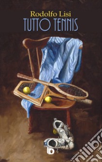 Tutto tennis libro di Lisi Rodolfo