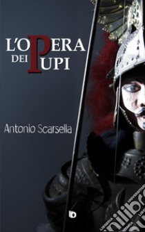 L'opera dei pupi libro di Scarsella Antonio